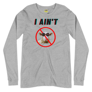 I Ain't No Sheep - Unisex Long Sleeve Tee