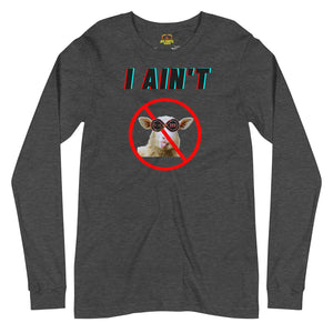 I Ain't No Sheep - Unisex Long Sleeve Tee