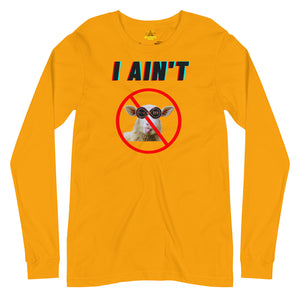 I Ain't No Sheep - Unisex Long Sleeve Tee