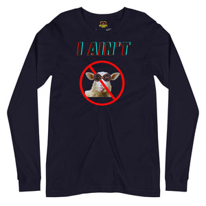 I Ain't No Sheep - Unisex Long Sleeve Tee